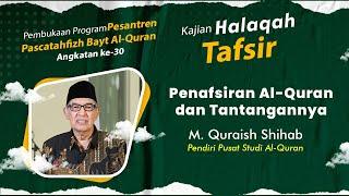 Penafsiran Al-Quran dan Tantangannya  Prof. Dr. M. Quraish Shihab MA.