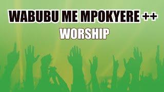 Wabubu Me Mponkyer3 Awurade Gyina Makyi Anwanwa Dor Ben Ni -Perez Musik-Twi MedleyPowerful Mins.