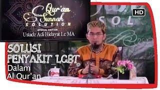 Solusi Mengatasi Penyakit LGBT Dalam Al Quran  Ustadz Adi Hidayat Lc MA