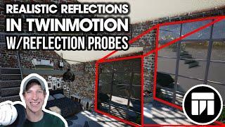 REALISTIC REFLECTIONS in Twinmotion with Reflection Probes