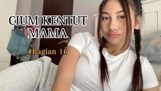 CIUM KENTUT MAMA Bagian 16