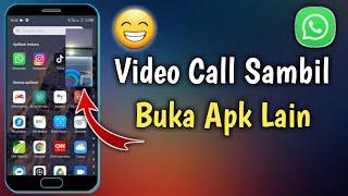 Cara Video Call Di WhatsApp Sambil Buka Aplikasi Lain