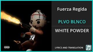 Fuerza Regida - PLVO BLNCO Lyrics English Translation - ft Caro Chino Pacas - Spanish and English