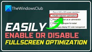 How to enable or disable Full screen optimizations on Windows 1110