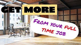 Get More from your Full time Job