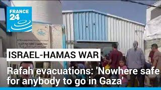 Rafah residents ordered to evacuate Nowhere safe for anybody to go in Gaza • FRANCE 24 English
