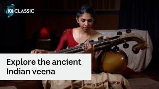 Exploring the ancient Indian veena with Indu Balachandran  Classic 100 in Concert