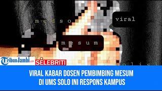 Viral Kabar Dosen Pembimbing Mesum di UMS Solo Ini Respons Kampus