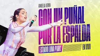 Angela Leiva - Con un puñal por la espalda ESTADIO LUNA PARK EN VIVO