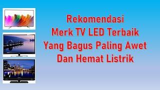 Rekomendasi Merk TV LED Terbaik yang bagus paling awet dan hemat listrik