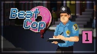 Beat Cop Gameplay Part 1 - Lawful Evil Cop - Lets Play Beat Cop
