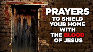 MOST ANOINTED PRAYERS Plead The Blood Of Jesus Over Your HOME  FAMILY & Your Life