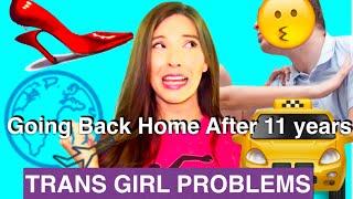 Going Back Home after 11 years TRANS GIRL PROBLEMS  Caroland