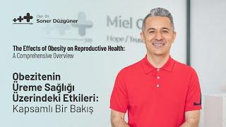 Obezitenin Doğurganlık Üzerindeki Etkileri  Opr. Dr. Soner Düzgüner