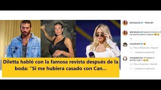 Diletta habló con la famosa revista después de la boda Si me hubiera casado con Can...