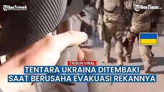 Menegangkan Beginilah Proses Evakuasi Tentara Ukraina Di bawah Ancaman Tembakan Rusia