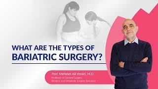 What Are The Types Of Bariatric Surgery? Prof. Mehmet Ali Yerdel M.D.