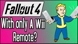 Can You Beat Fallout 4 With ONLY a Wii Remote?