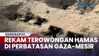 IDF Perlihatkan Terowongan Hamas di Perbatasan Gaza-Mesir Kairo Bantah Perbatasannya