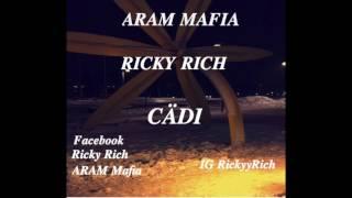 Ricky Rich & ARAM Mafia - Cädi