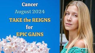 Cancer August 2024. TAKE the Reins for EPIC GAINS Astrology Horoscope Forecast