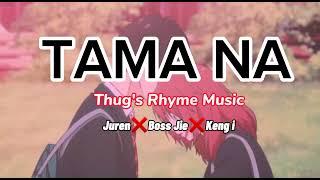 Tama Na by Juren x Bosjie x Keng i Thugs Rhyme Music LC Beats