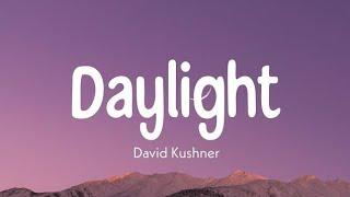 Daylight - David Kushner Lyrics Video