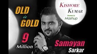 OLD is GOLD  KISHORE KUMAR Songs Mashup  SAMAYAN SARKAR  Old vs Old  70s Special Mashup