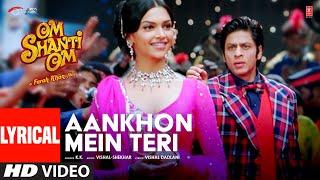Aankhon Mein Teri Ajab Si Lyrical Om Shanti Om  K.K.  Shahrukh Khan  Deepika Padukone