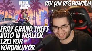 ERAY GRAND THEFT AUTO VI TRAİLER İZLİYOR YORUMLUYOR