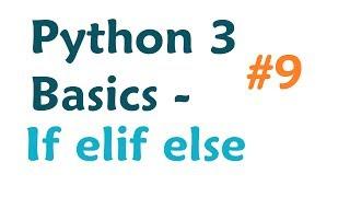 Python 3 Programming Tutorial If Elif Else