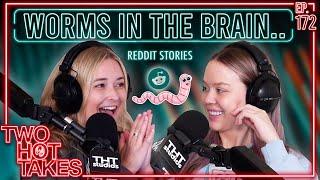 Worms in the Brain..  Reddit Readings  Two Hot Takes Podcast