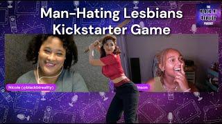 Sharik Atkinson Plays The Man-Hating Lesbians Kickstarter Game