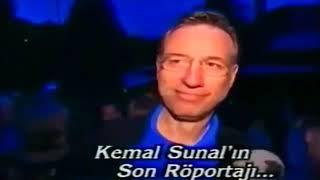 Kemal Sunalın son röportajı