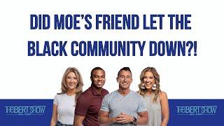 Did Moe’s Friend Let The Black Community Down?