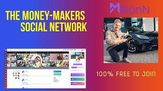 The Money Makers Social Network - MillionN - 100% FREE to Join