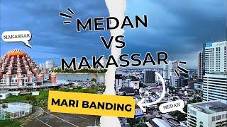 Medan VS Makassar Kota Metropolitan  Mana Yang Lebih Maju? #maribanding