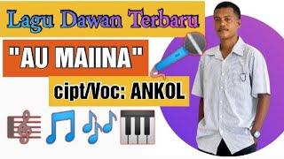 Lagu Dawan Terbaru- Au Maiina  CiptVoc Ancol