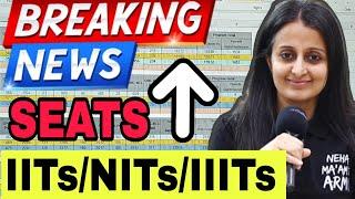 BREAKING NEWS SEATS INCREASED  MAJOR CHANGE IITs NITs IIITs GFTIs JOSAA 2024