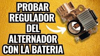 COMO PROBAR EL REGULADOR DEL ALTERNADOR CON LA BATERIA