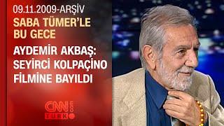 Aydemir Akbaş Kolpaçinoya 10 gün için gittim 45 gün kaldım - Saba Tümerle Bu Gece - 09.11.2009