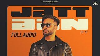 Jatt Aan - Full Audio - Hardeep Grewal  R Guru  New Punjabi Song 2023