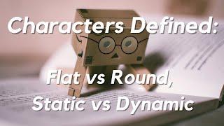 Bringing Characters to Life Understanding Round Flat Static and Dynamic Characters in Stories