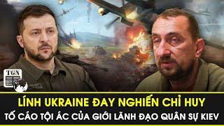 Lính Ukraine đay nghiến chỉ huy tố cáo hành vi tội ác của giới lãnh đạo quân sự Kiev trên tiền tuyến