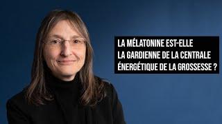 LA MÉLATONINE EST-ELLE LA GARDIENNE DE LA CENTRALE BIOÉNERGÉTIQUE DE LA GROSSESSE ?