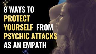 8 Ways To Protect Yourself From Psychic Attacks As An Empath  NPD  Healing  Empaths Refuge