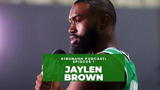 The #KingNahh Podcast Episode #1 with Jaylen Brown