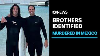 Australian brothers Jake and Callum Robinson confirmed dead in Mexico  ABC News