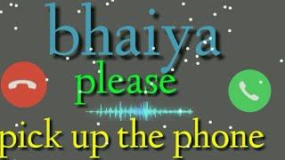 bhaiya  please pickup the phone coll ringtone sms tune 