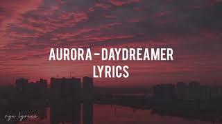 AURORA - Daydreamer Lyrics